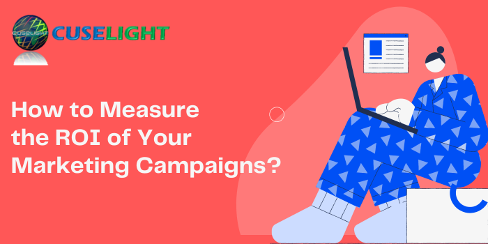 How to Measure the ROI of Your Marketing Campaigns?