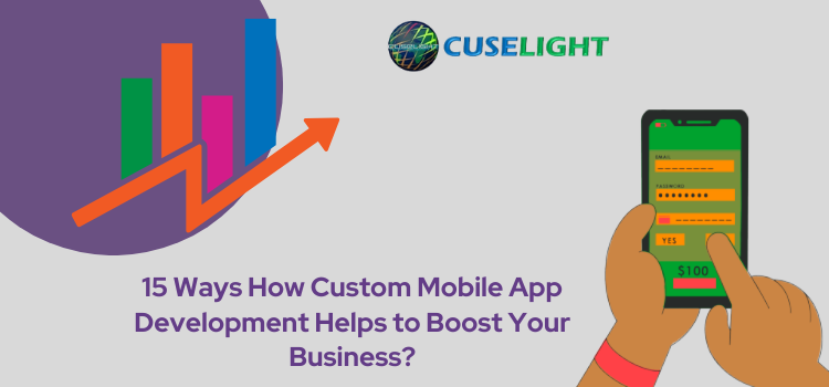 15-Ways-How-Custom-Mobile-App-Development-Helps-to-Boost-Your-Business